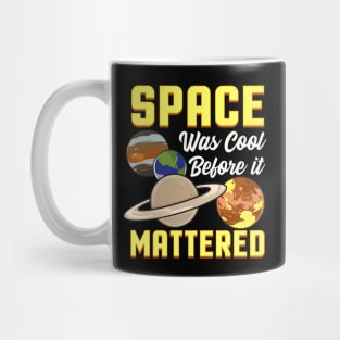 Cute & Funny Space Was Cool Before It Mattered Pun Mug